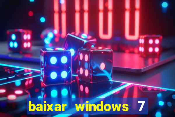 baixar windows 7 ultimate 64 bits com todos os drivers